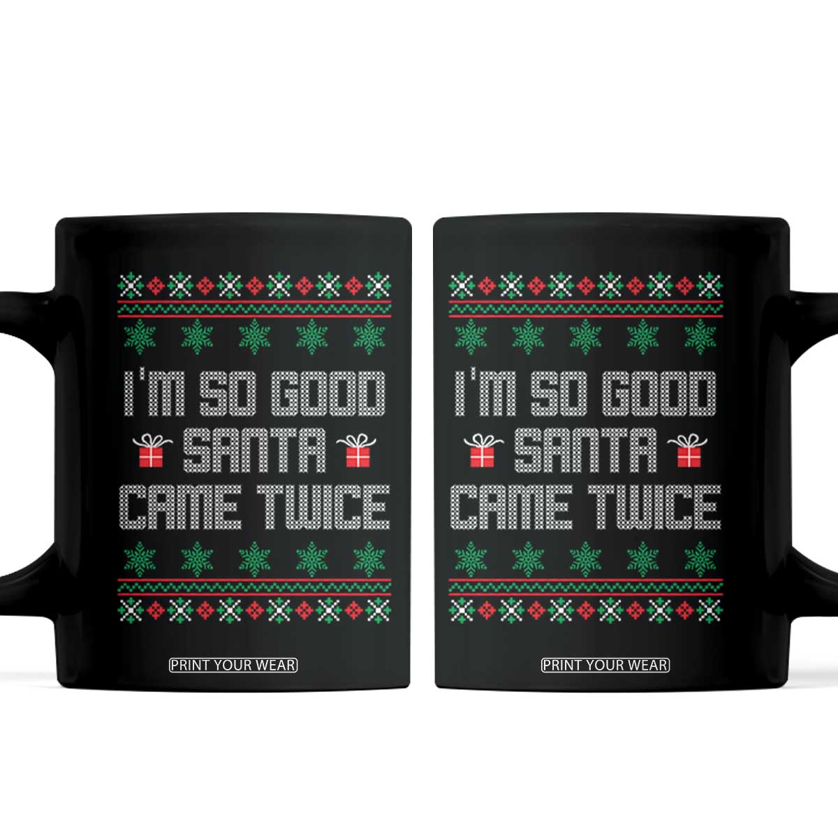 I'm So Good Santa Came Twice Coffee Mug Funny Ugly Matching Couple Christmas Outfit Pajama TS10 Black Print Your Wear