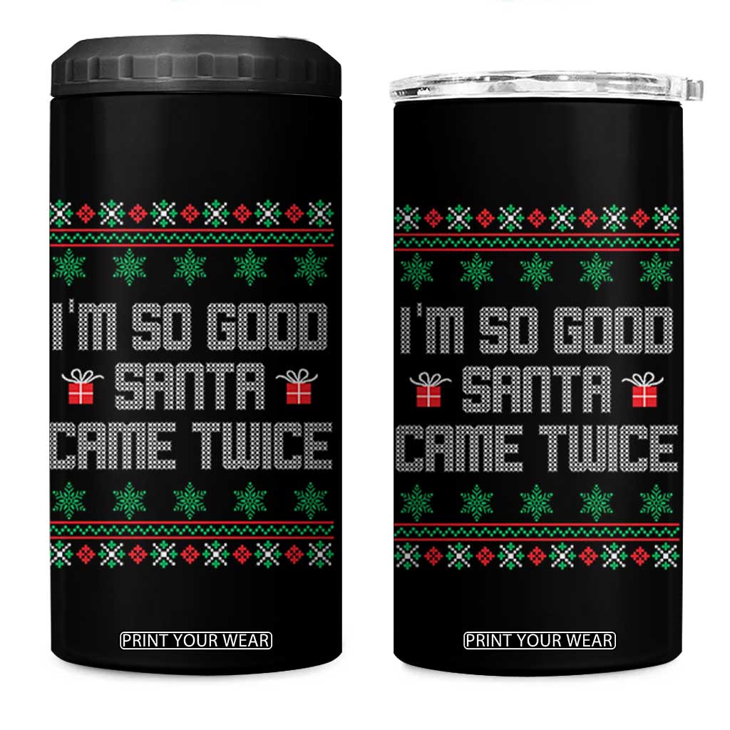 I'm So Good Santa Came Twice 4 in 1 Can Cooler Tumbler Funny Ugly Matching Couple Christmas Outfit Pajama TS10 One Size: 16 oz Black Print Your Wear