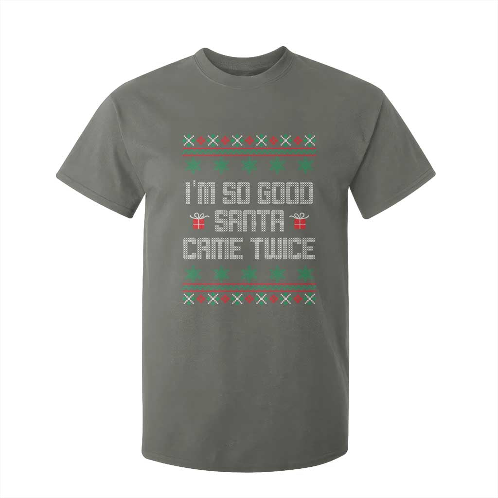 I'm So Good Santa Came Twice T Shirt For Kid Funny Ugly Matching Couple Christmas Outfit Pajama TS10 Military Green Print Your Wear