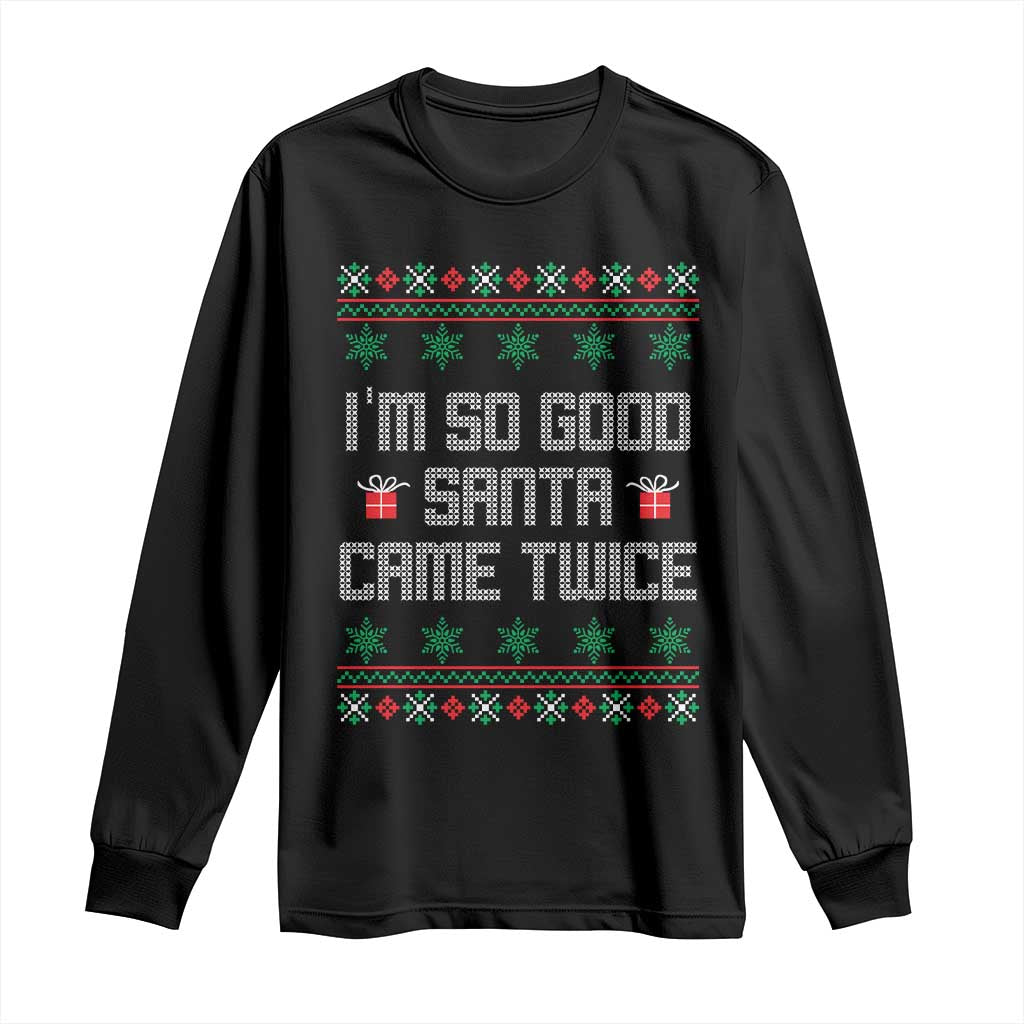 I'm So Good Santa Came Twice Long Sleeve Shirt Funny Ugly Matching Couple Christmas Outfit Pajama TS10 Black Print Your Wear