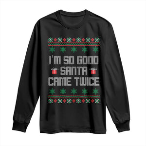 I'm So Good Santa Came Twice Long Sleeve Shirt Funny Ugly Matching Couple Christmas Outfit Pajama TS10 Black Print Your Wear