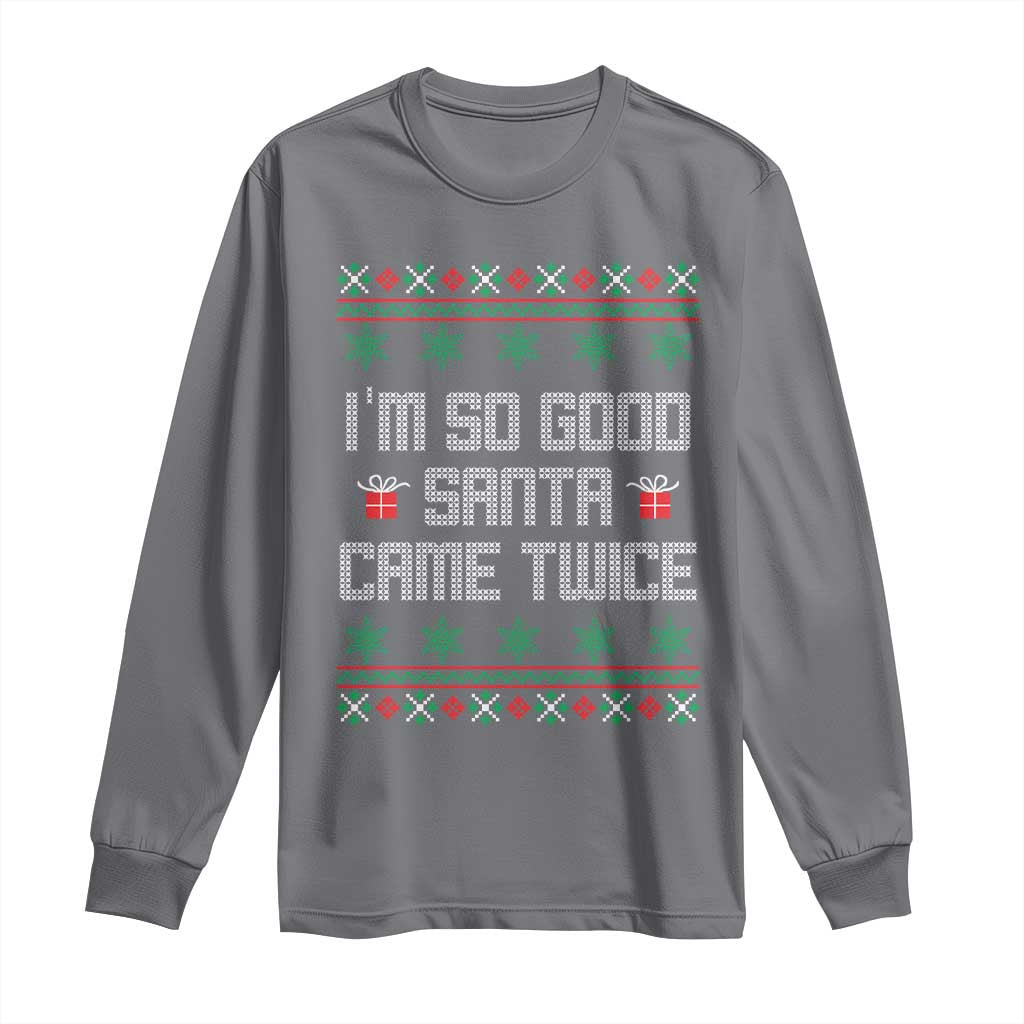 I'm So Good Santa Came Twice Long Sleeve Shirt Funny Ugly Matching Couple Christmas Outfit Pajama TS10 Charcoal Print Your Wear