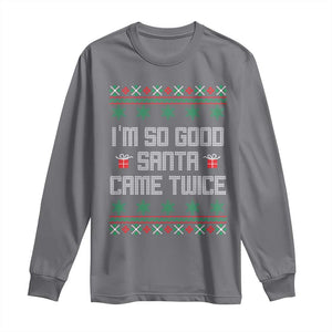 I'm So Good Santa Came Twice Long Sleeve Shirt Funny Ugly Matching Couple Christmas Outfit Pajama TS10 Charcoal Print Your Wear