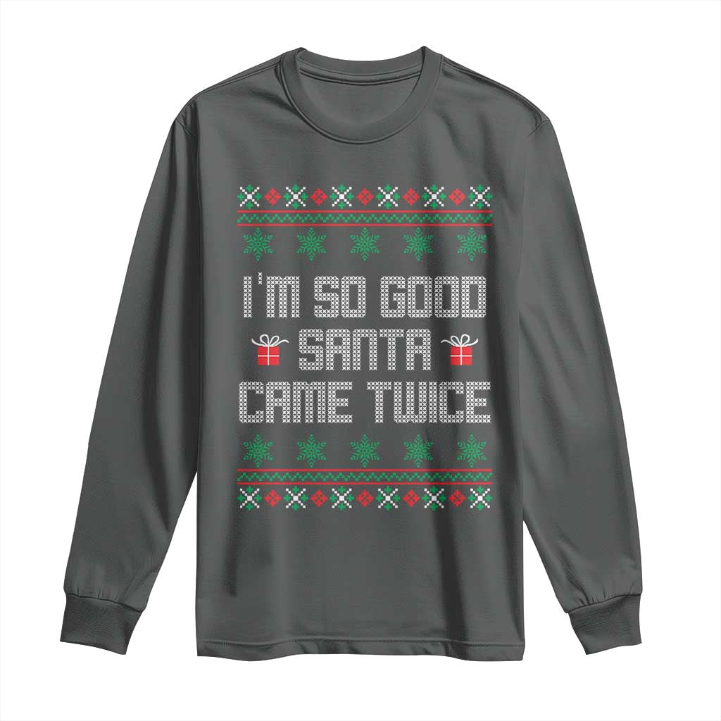 I'm So Good Santa Came Twice Long Sleeve Shirt Funny Ugly Matching Couple Christmas Outfit Pajama TS10 Dark Heather Print Your Wear