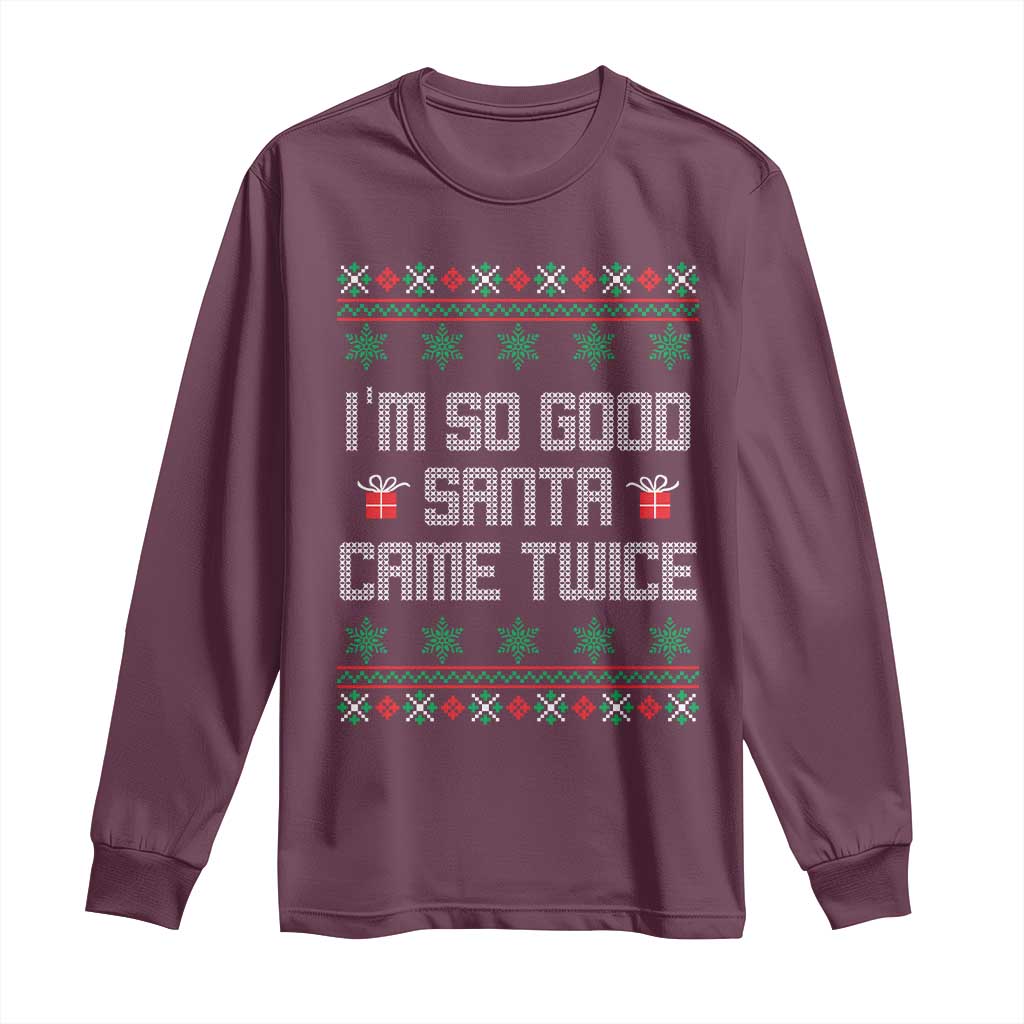 I'm So Good Santa Came Twice Long Sleeve Shirt Funny Ugly Matching Couple Christmas Outfit Pajama TS10 Maroon Print Your Wear