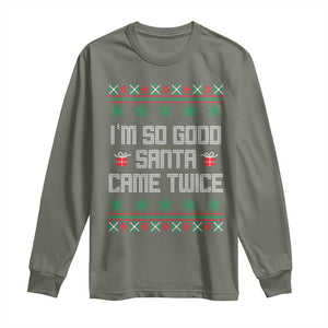 I'm So Good Santa Came Twice Long Sleeve Shirt Funny Ugly Matching Couple Christmas Outfit Pajama TS10 Military Green Print Your Wear