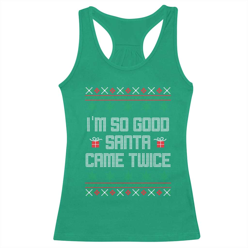 I'm So Good Santa Came Twice Racerback Tank Top Funny Ugly Matching Couple Christmas Outfit Pajama TS10 Irish Green Print Your Wear