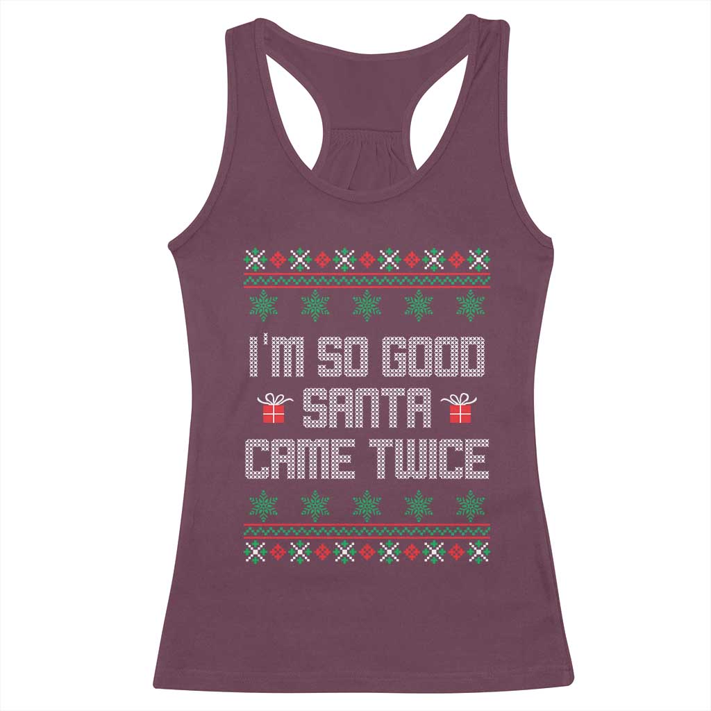 I'm So Good Santa Came Twice Racerback Tank Top Funny Ugly Matching Couple Christmas Outfit Pajama TS10 Maroon Print Your Wear