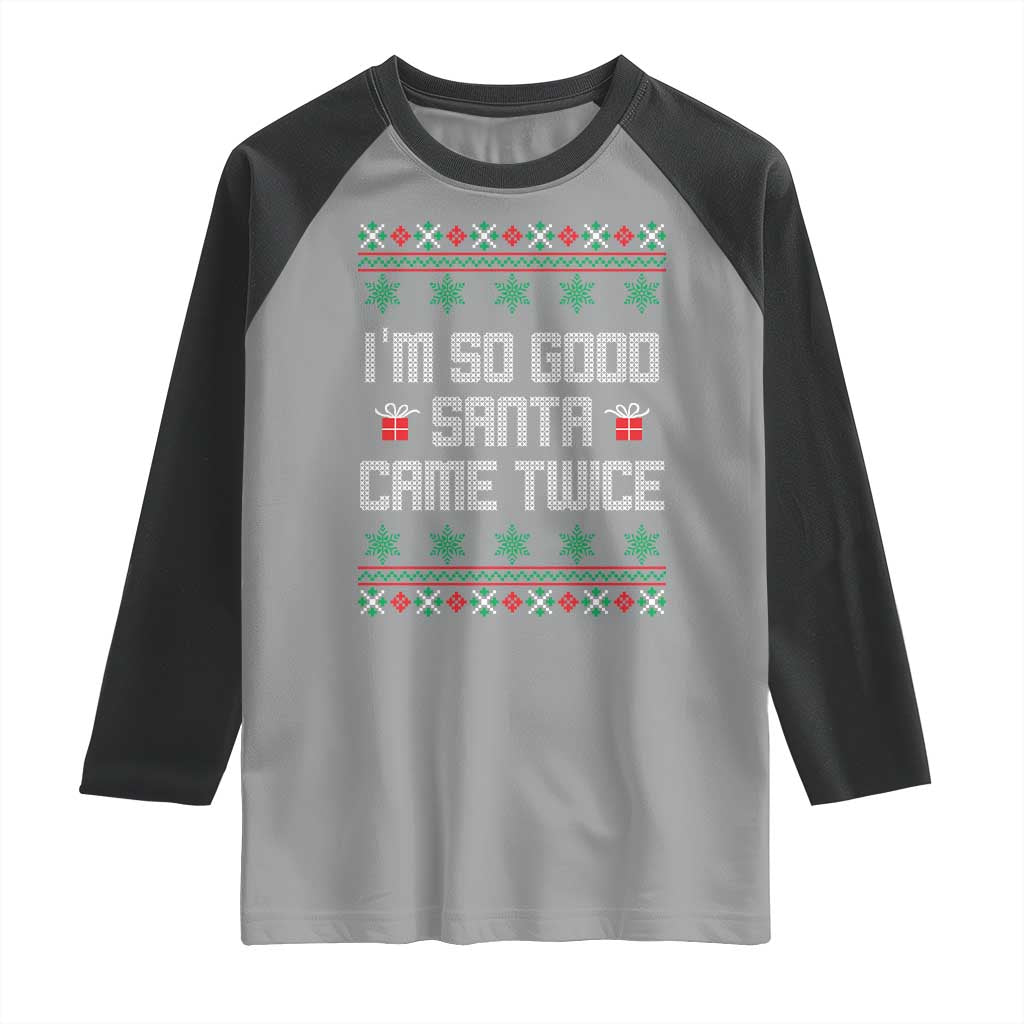 I'm So Good Santa Came Twice Raglan Shirt Funny Ugly Matching Couple Christmas Outfit Pajama TS10 Sport Gray Black Print Your Wear