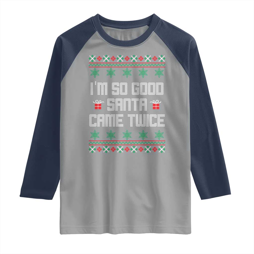 I'm So Good Santa Came Twice Raglan Shirt Funny Ugly Matching Couple Christmas Outfit Pajama TS10 Sport Gray Navy Print Your Wear