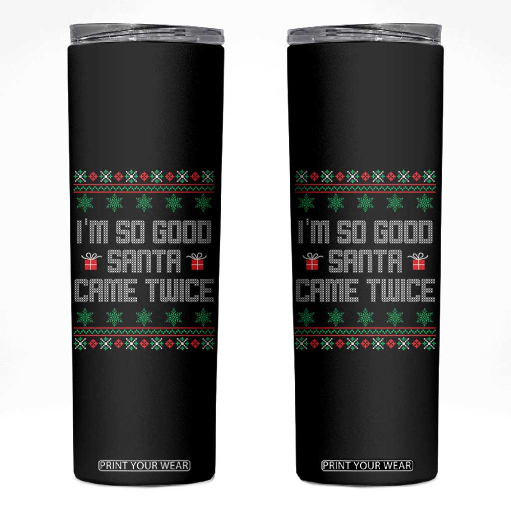 I'm So Good Santa Came Twice Skinny Tumbler Funny Ugly Matching Couple Christmas Outfit Pajama TS10 Black Print Your Wear