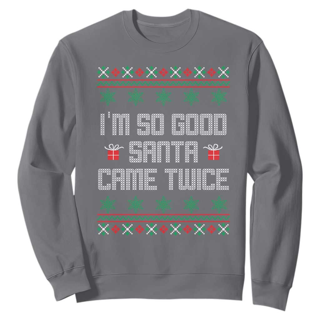 I'm So Good Santa Came Twice Sweatshirt Funny Ugly Matching Couple Christmas Outfit Pajama TS10 Charcoal Print Your Wear