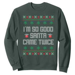 I'm So Good Santa Came Twice Sweatshirt Funny Ugly Matching Couple Christmas Outfit Pajama TS10 Dark Forest Green Print Your Wear