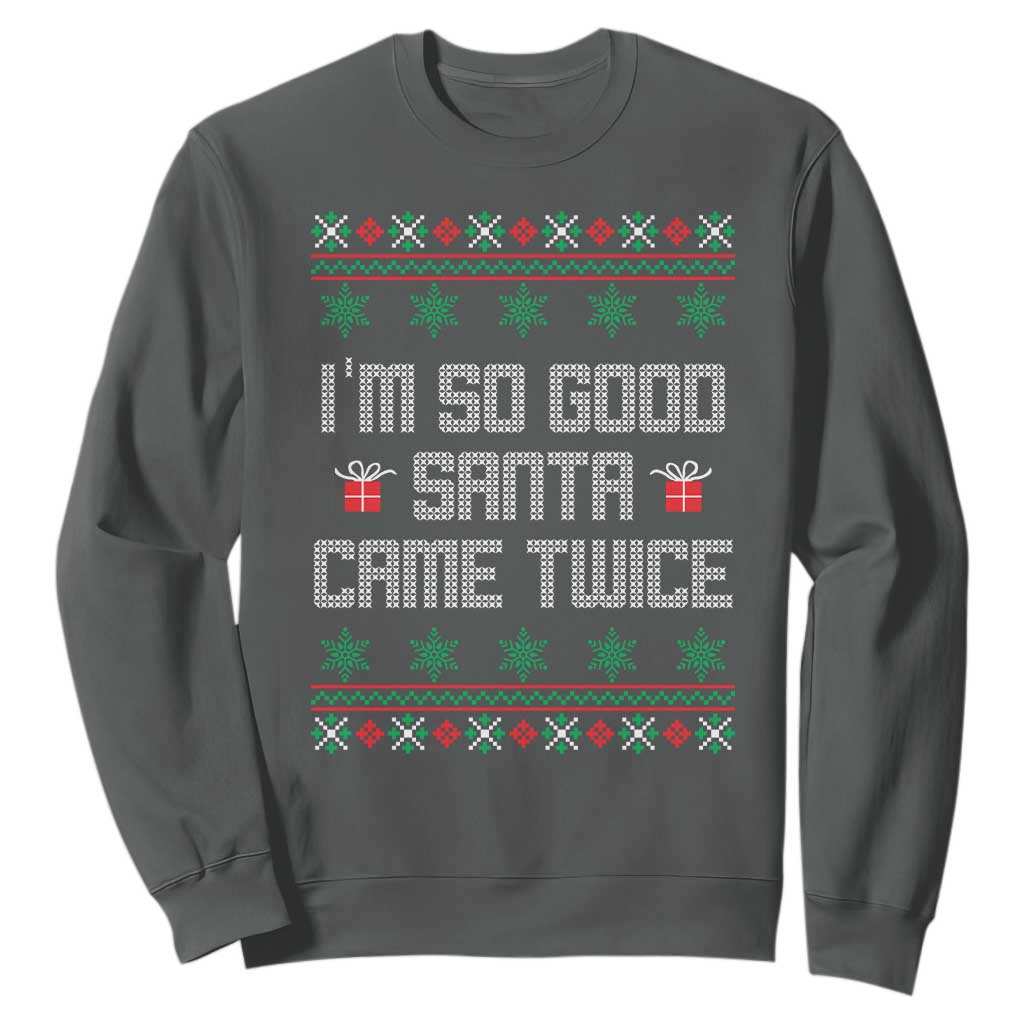 I'm So Good Santa Came Twice Sweatshirt Funny Ugly Matching Couple Christmas Outfit Pajama TS10 Dark Heather Print Your Wear