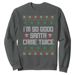 I'm So Good Santa Came Twice Sweatshirt Funny Ugly Matching Couple Christmas Outfit Pajama TS10 Dark Heather Print Your Wear