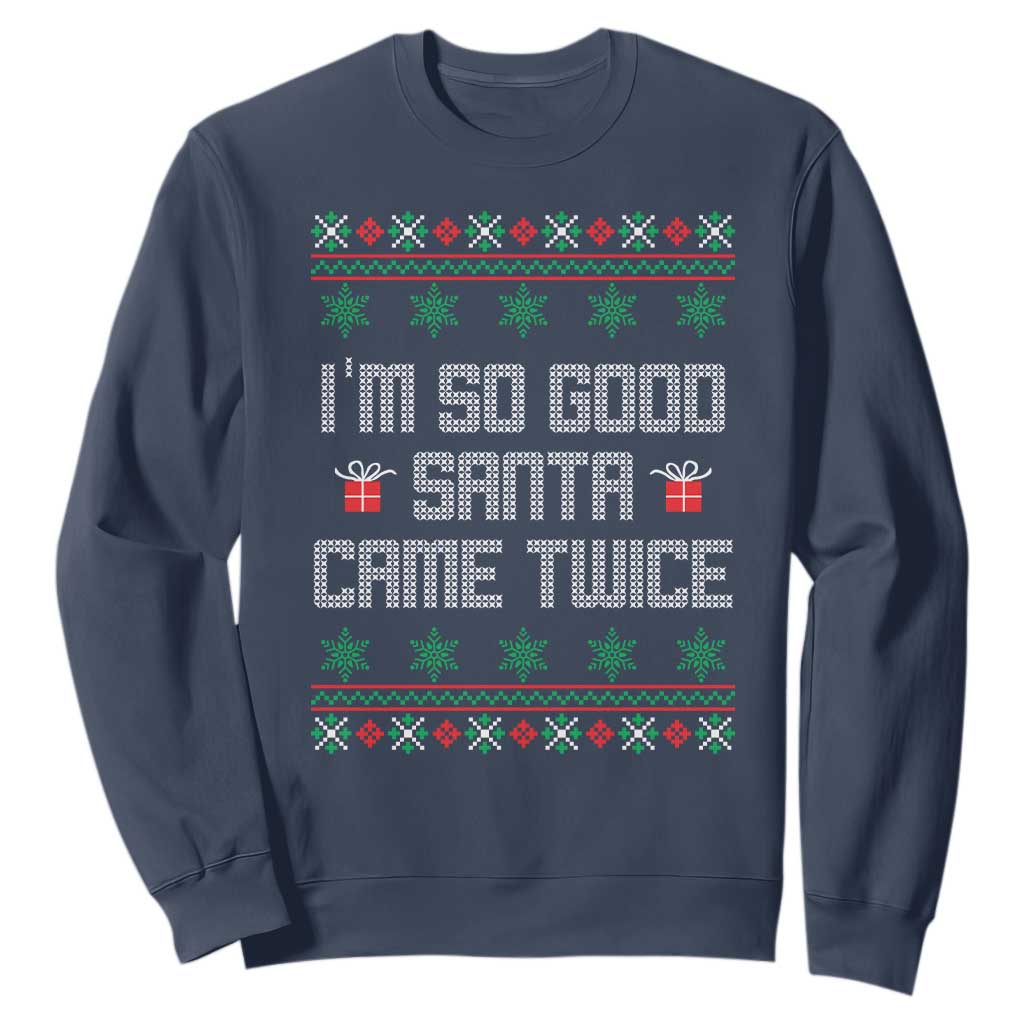 I'm So Good Santa Came Twice Sweatshirt Funny Ugly Matching Couple Christmas Outfit Pajama TS10 Navy Print Your Wear