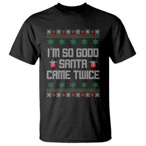 I'm So Good Santa Came Twice T Shirt Funny Ugly Matching Couple Christmas Outfit Pajama TS10 Black Print Your Wear
