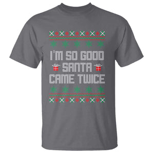 I'm So Good Santa Came Twice T Shirt Funny Ugly Matching Couple Christmas Outfit Pajama TS10 Charcoal Print Your Wear