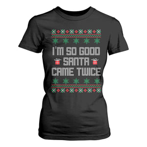 I'm So Good Santa Came Twice T Shirt For Women Funny Ugly Matching Couple Christmas Outfit Pajama TS10 Black Print Your Wear