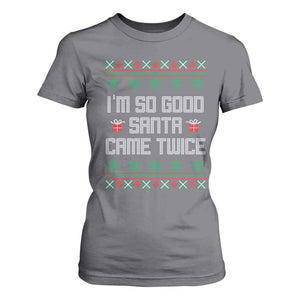I'm So Good Santa Came Twice T Shirt For Women Funny Ugly Matching Couple Christmas Outfit Pajama TS10 Charcoal Print Your Wear
