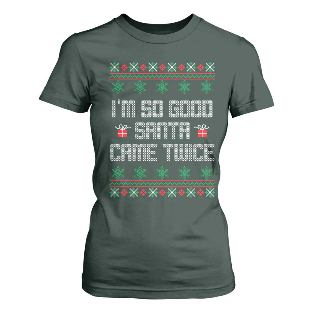 I'm So Good Santa Came Twice T Shirt For Women Funny Ugly Matching Couple Christmas Outfit Pajama TS10 Dark Forest Green Print Your Wear