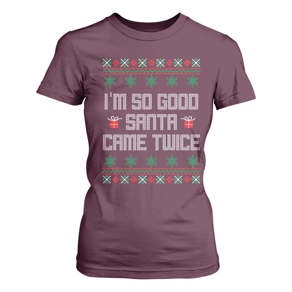 I'm So Good Santa Came Twice T Shirt For Women Funny Ugly Matching Couple Christmas Outfit Pajama TS10 Maroon Print Your Wear