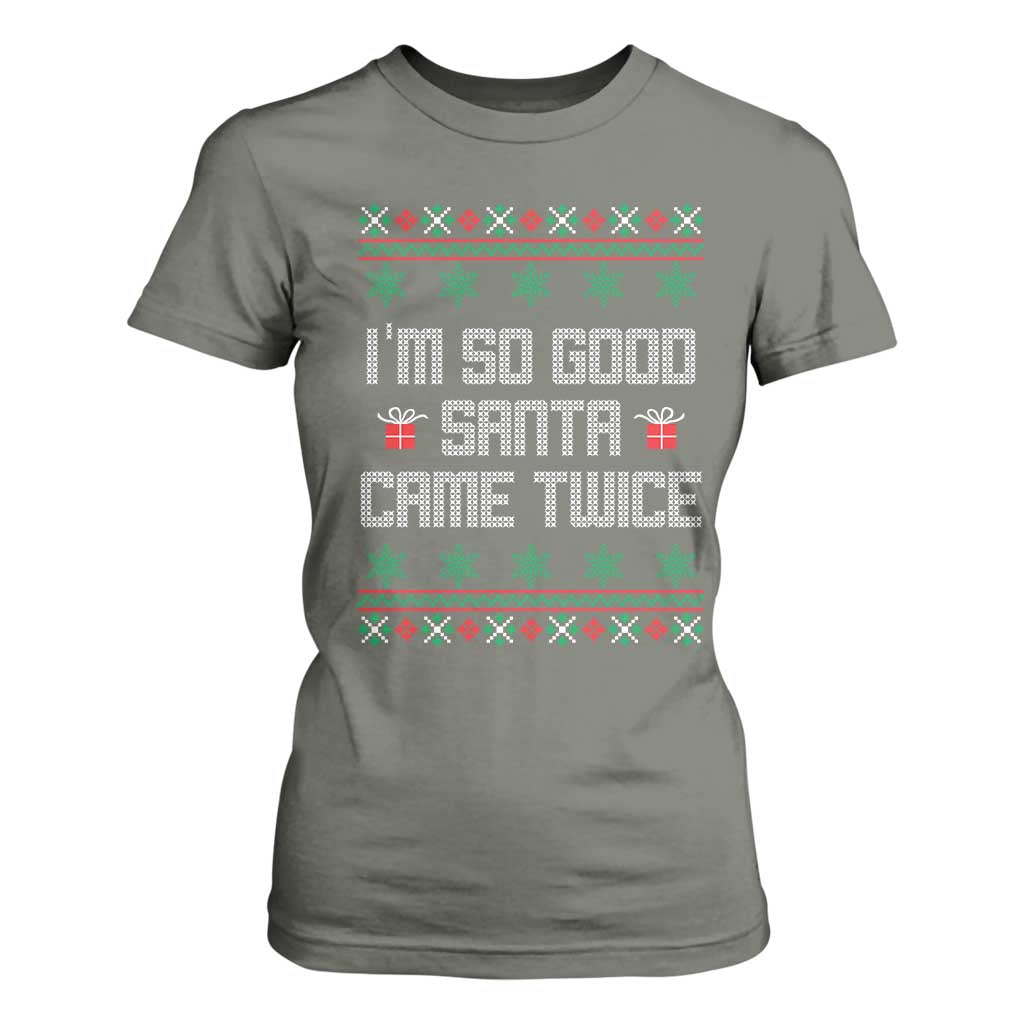 I'm So Good Santa Came Twice T Shirt For Women Funny Ugly Matching Couple Christmas Outfit Pajama TS10 Military Green Print Your Wear