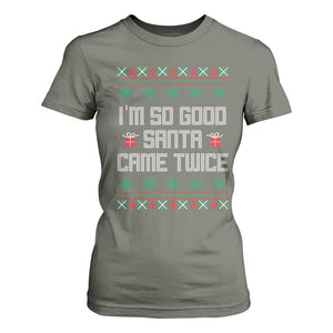 I'm So Good Santa Came Twice T Shirt For Women Funny Ugly Matching Couple Christmas Outfit Pajama TS10 Military Green Print Your Wear