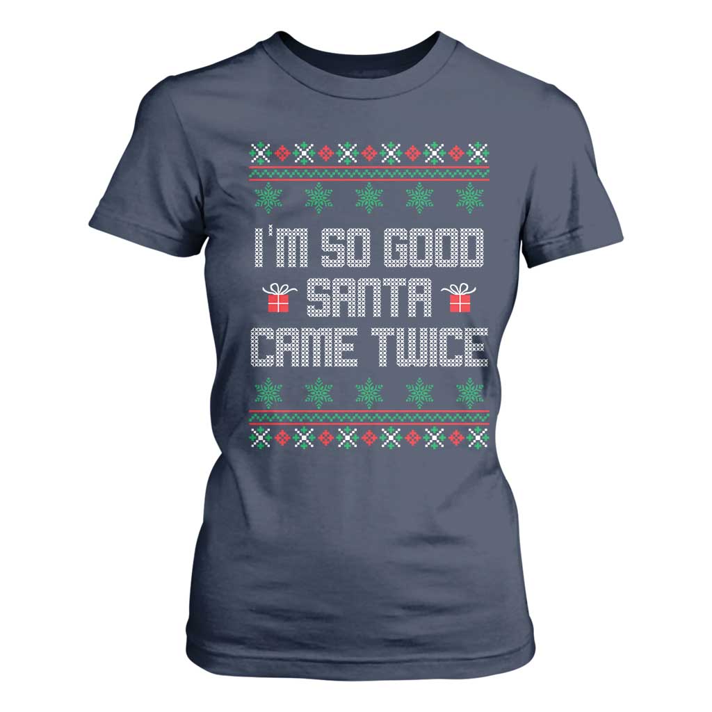 I'm So Good Santa Came Twice T Shirt For Women Funny Ugly Matching Couple Christmas Outfit Pajama TS10 Navy Print Your Wear
