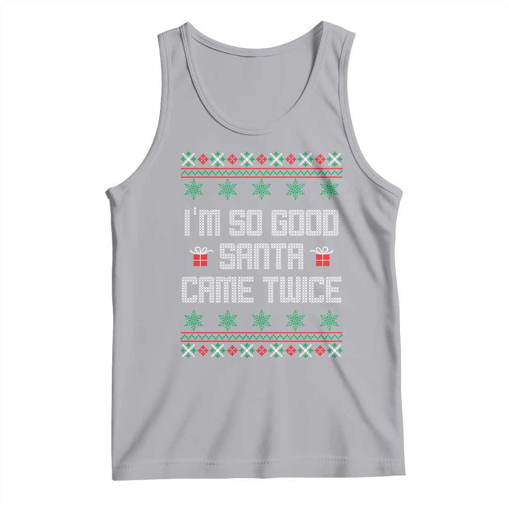 I'm So Good Santa Came Twice Tank Top Funny Ugly Matching Couple Christmas Outfit Pajama TS10 Athletic Heather Print Your Wear