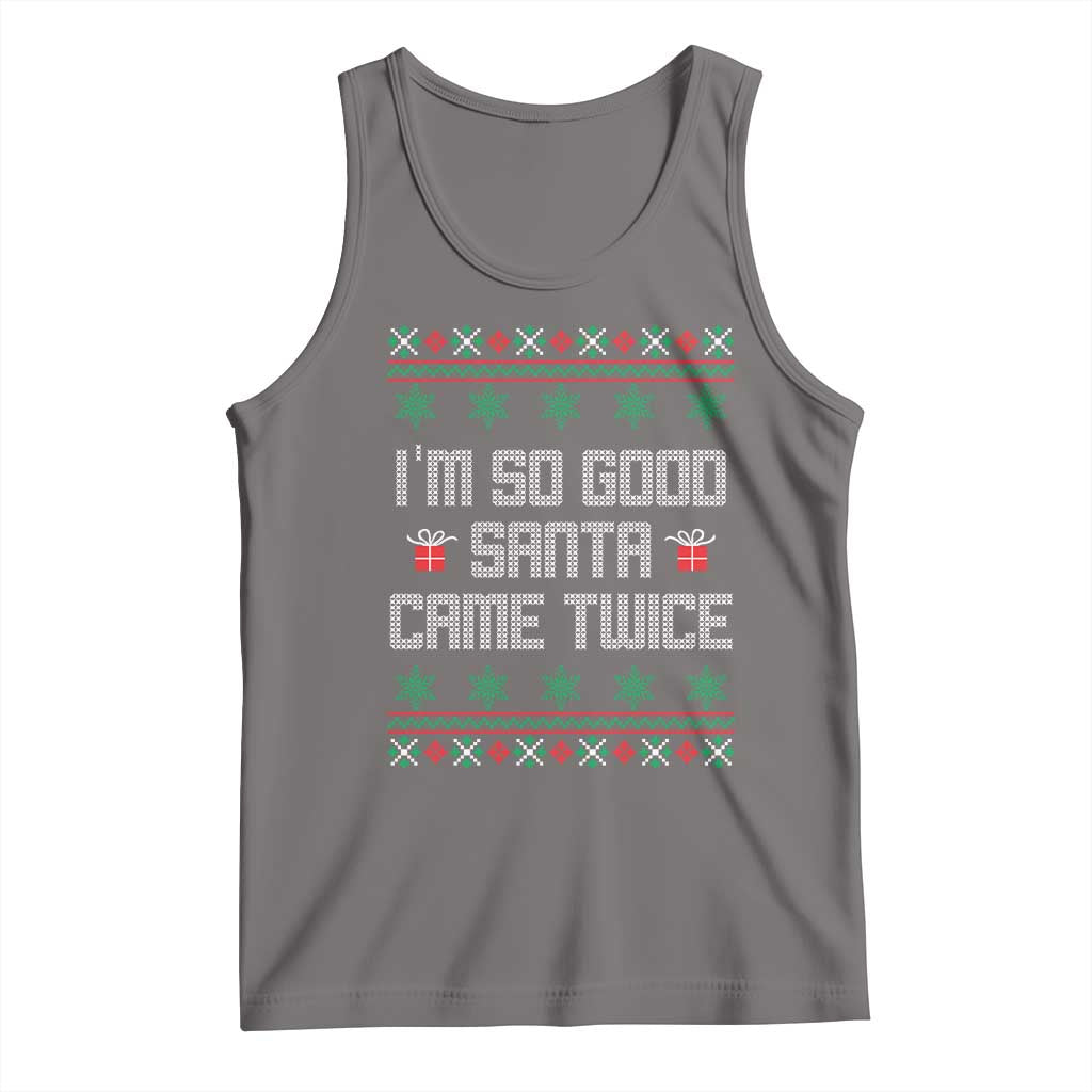 I'm So Good Santa Came Twice Tank Top Funny Ugly Matching Couple Christmas Outfit Pajama TS10 Deep Heather Print Your Wear