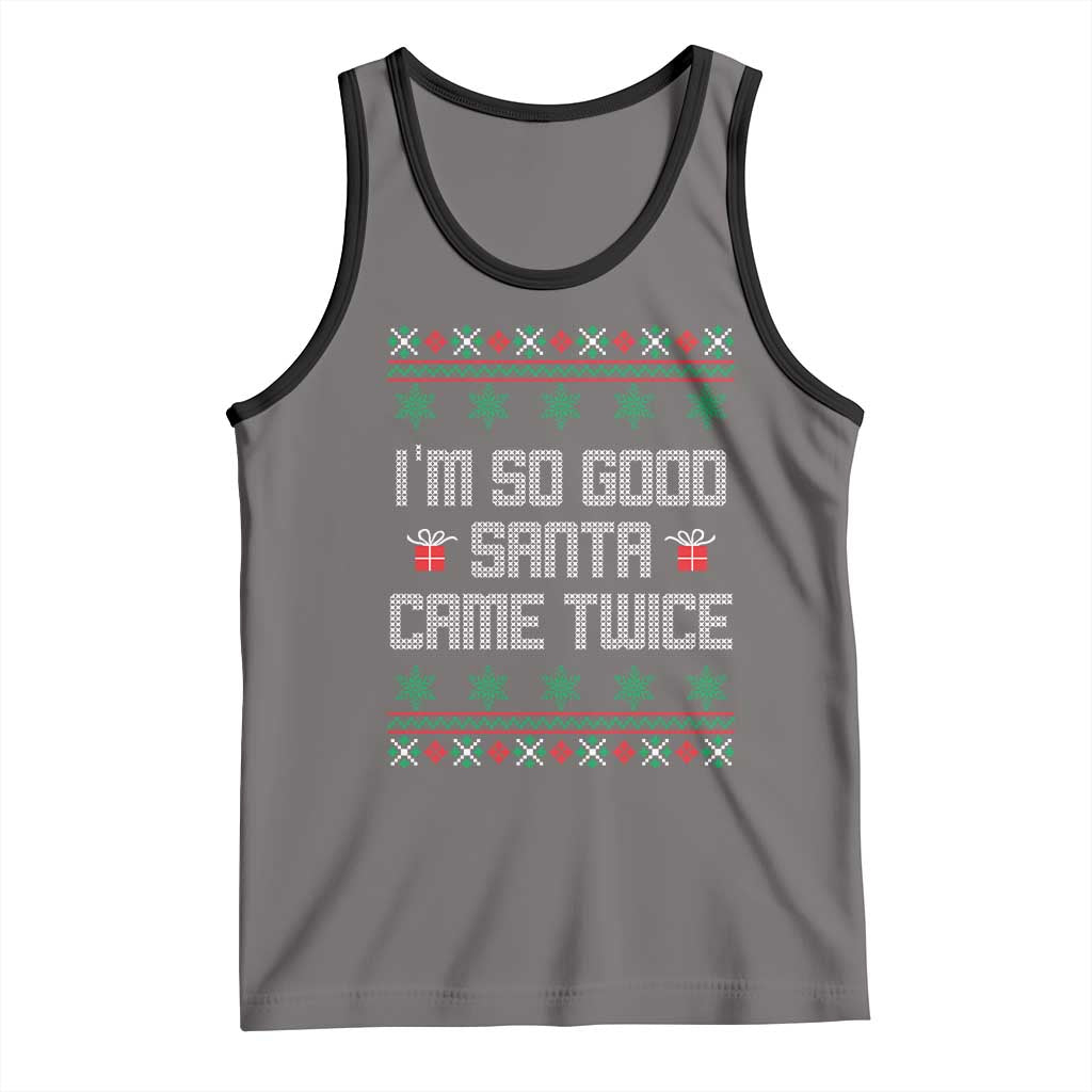 I'm So Good Santa Came Twice Tank Top Funny Ugly Matching Couple Christmas Outfit Pajama TS10 Deep Heather Black Print Your Wear