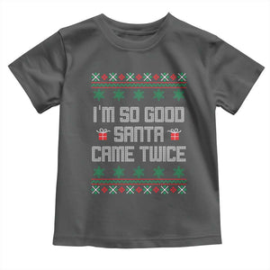 I'm So Good Santa Came Twice Toddler T Shirt Funny Ugly Matching Couple Christmas Outfit Pajama TS10 Dark Heather Print Your Wear