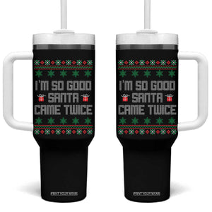 I'm So Good Santa Came Twice Tumbler With Handle Funny Ugly Matching Couple Christmas Outfit Pajama TS10 One Size: 40 oz Black Print Your Wear