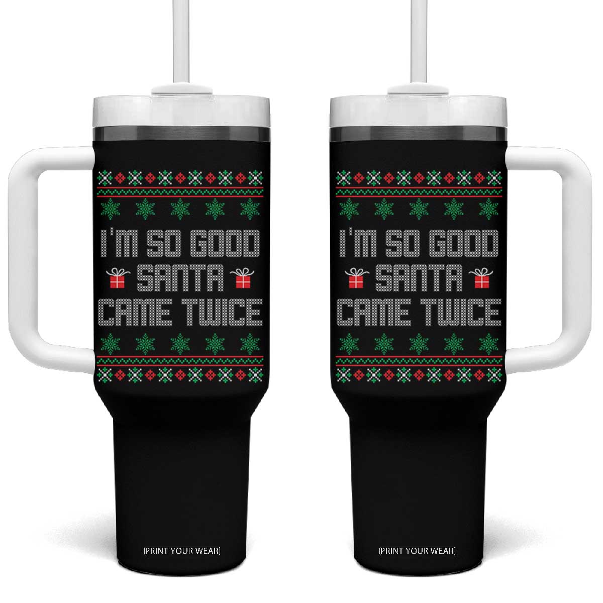 I'm So Good Santa Came Twice Tumbler With Handle Funny Ugly Matching Couple Christmas Outfit Pajama TS10 One Size: 40 oz Black Print Your Wear