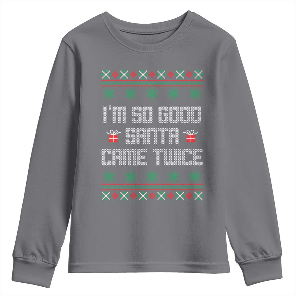 I'm So Good Santa Came Twice Youth Sweatshirt Funny Ugly Matching Couple Christmas Outfit Pajama TS10 Charcoal Print Your Wear