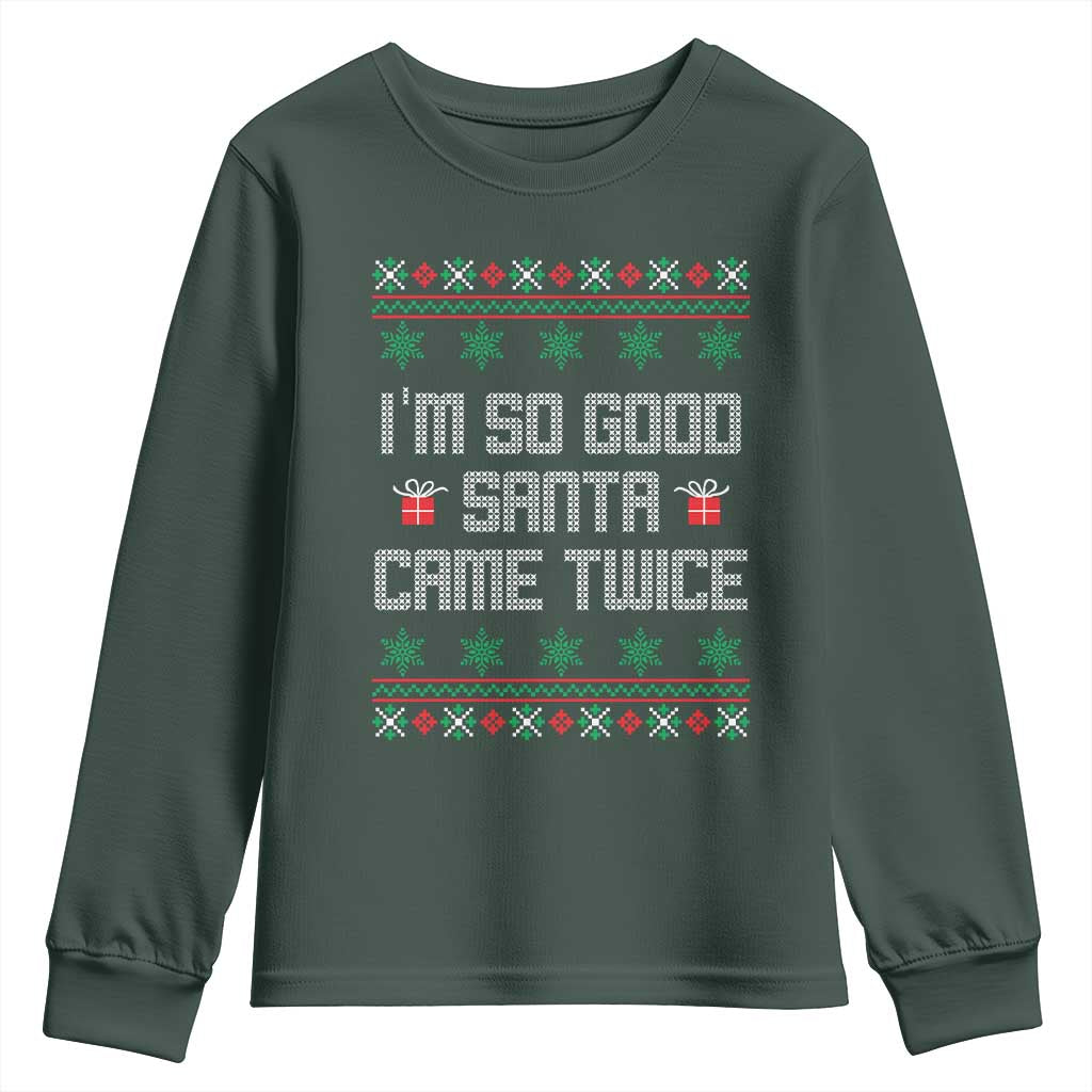 I'm So Good Santa Came Twice Youth Sweatshirt Funny Ugly Matching Couple Christmas Outfit Pajama TS10 Dark Forest Green Print Your Wear