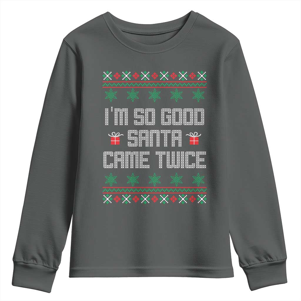 I'm So Good Santa Came Twice Youth Sweatshirt Funny Ugly Matching Couple Christmas Outfit Pajama TS10 Dark Heather Print Your Wear