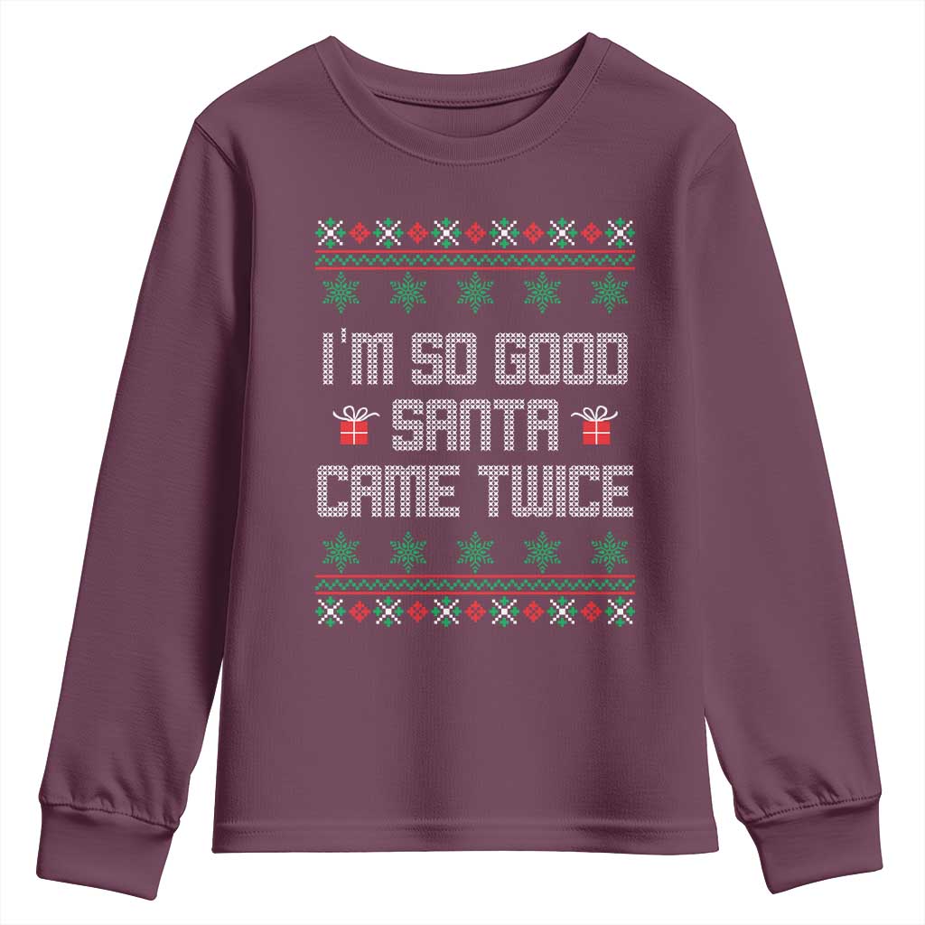 I'm So Good Santa Came Twice Youth Sweatshirt Funny Ugly Matching Couple Christmas Outfit Pajama TS10 Maroon Print Your Wear
