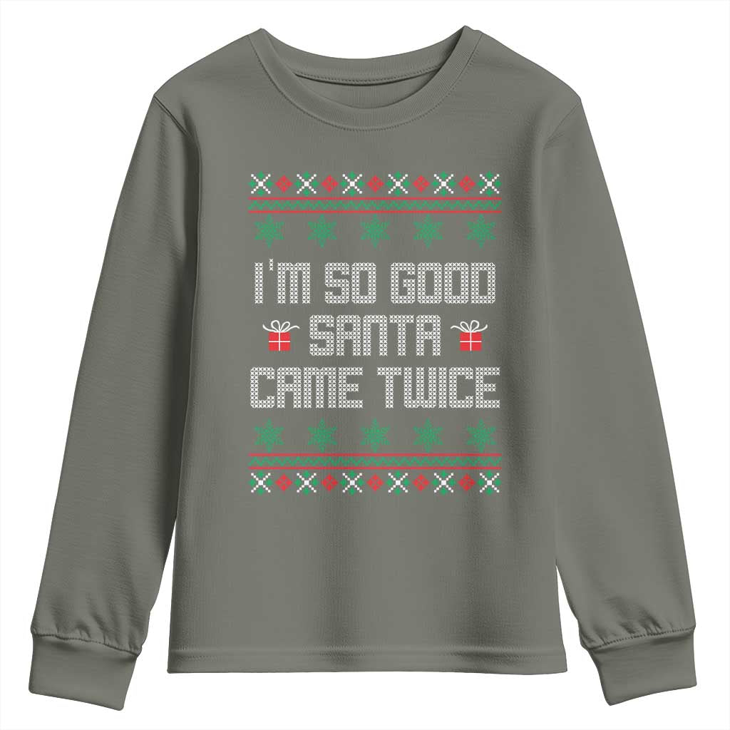 I'm So Good Santa Came Twice Youth Sweatshirt Funny Ugly Matching Couple Christmas Outfit Pajama TS10 Military Green Print Your Wear