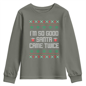 I'm So Good Santa Came Twice Youth Sweatshirt Funny Ugly Matching Couple Christmas Outfit Pajama TS10 Military Green Print Your Wear