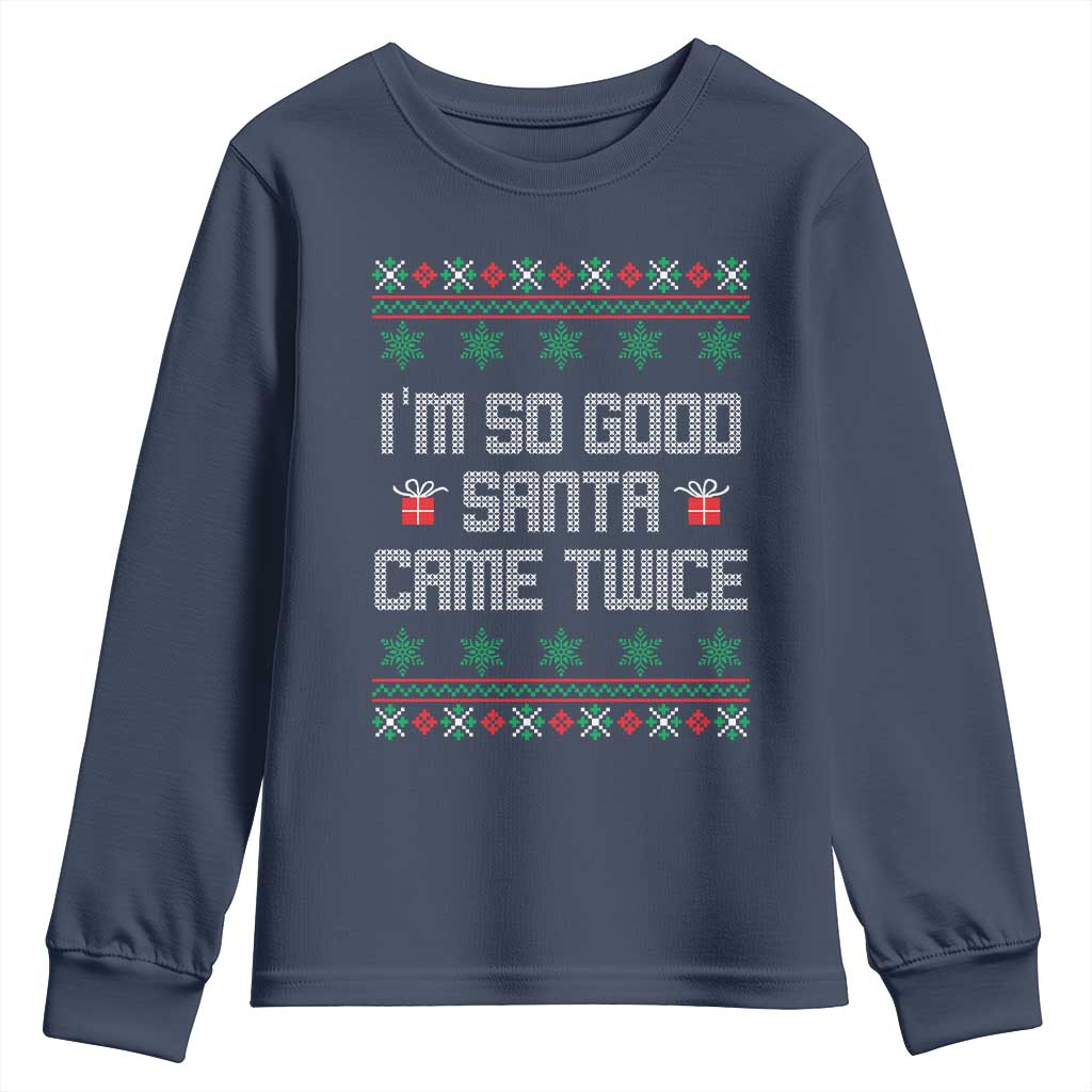 I'm So Good Santa Came Twice Youth Sweatshirt Funny Ugly Matching Couple Christmas Outfit Pajama TS10 Navy Print Your Wear