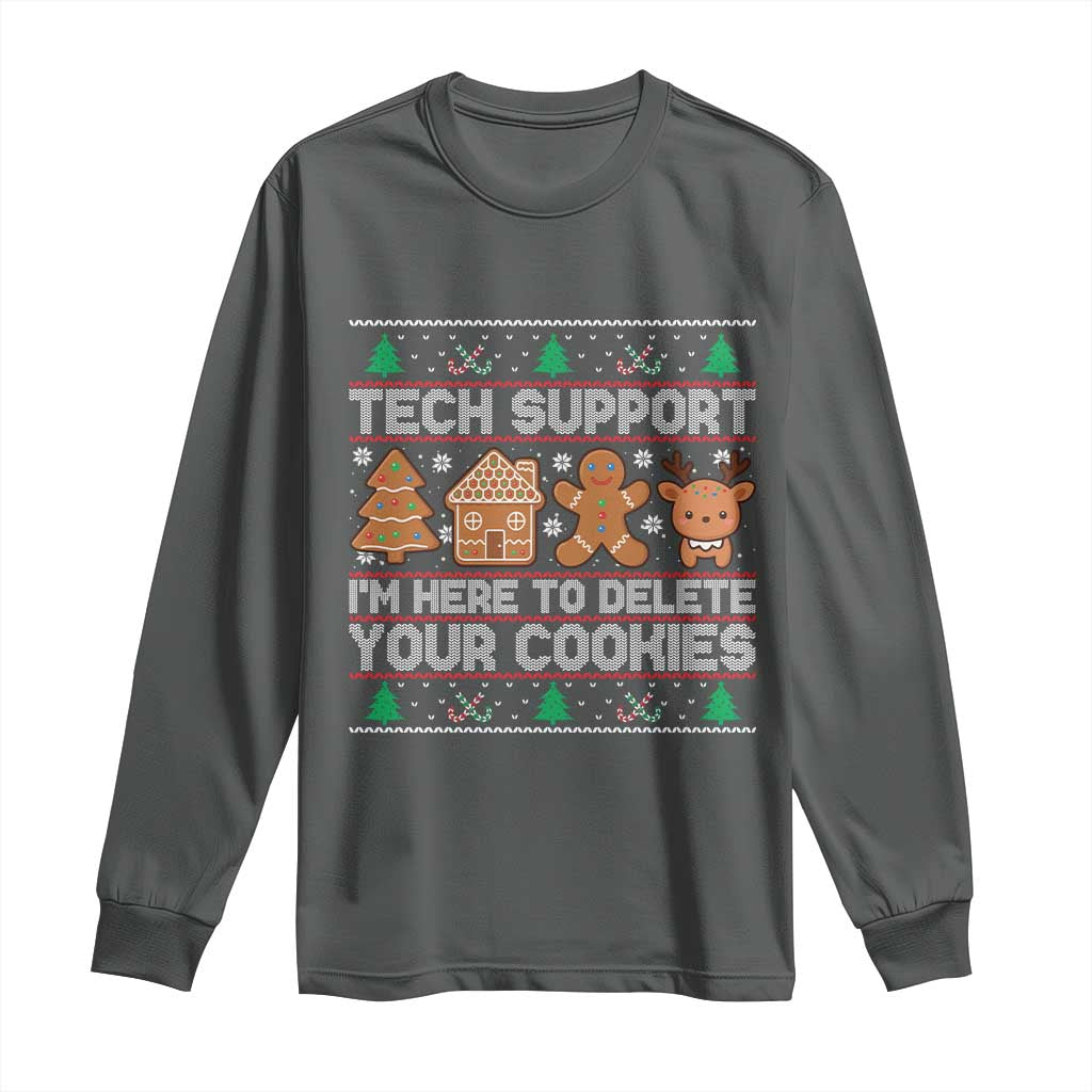 Funny Christmas Tech Support Long Sleeve Shirt Computer Programmer Gift Here To Delete Cookies Ugly Xmas TS10 Dark Heather Print Your Wear