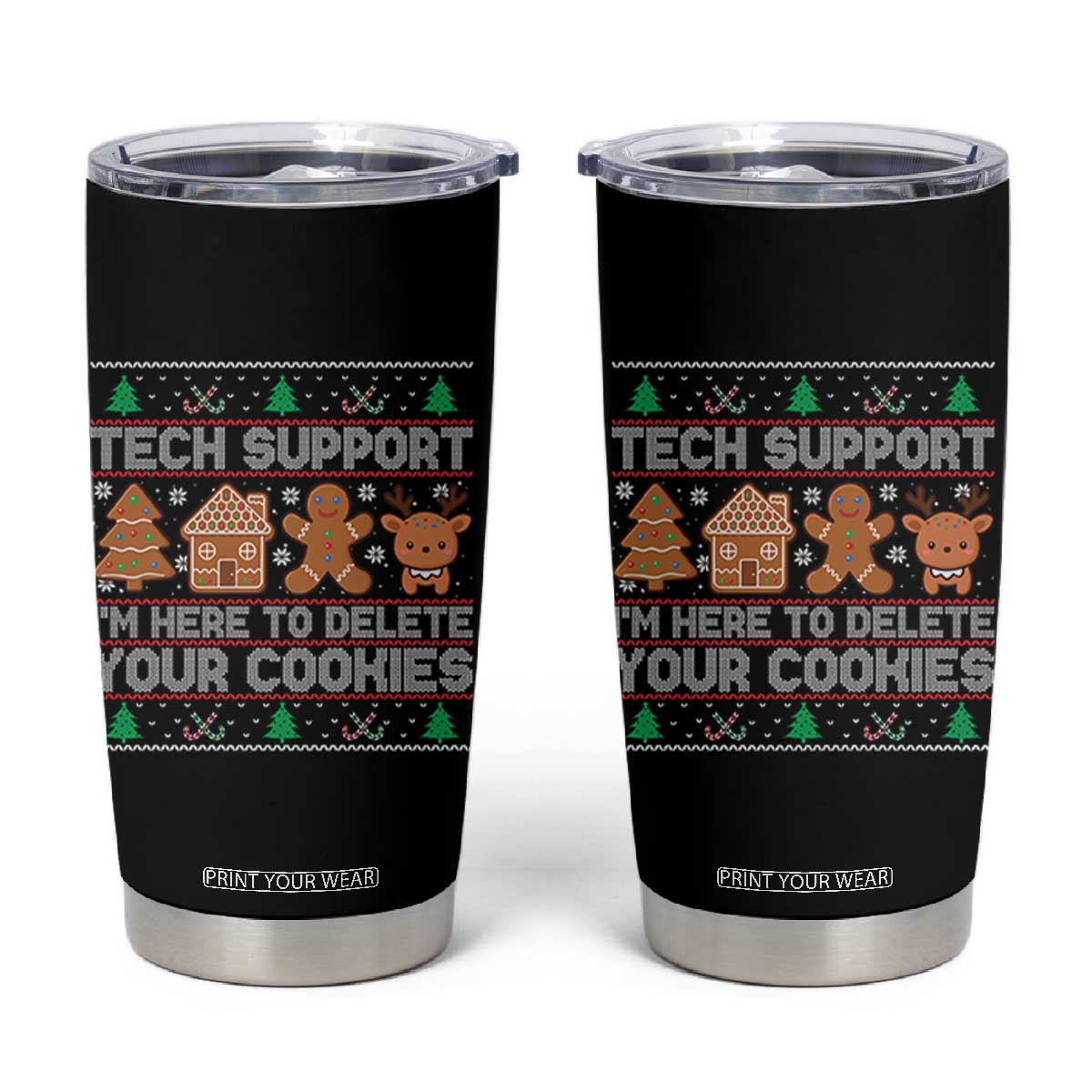 Funny Christmas Tech Support Tumbler Cup Computer Programmer Gift Here To Delete Cookies Ugly Xmas TS10 Black Print Your Wear