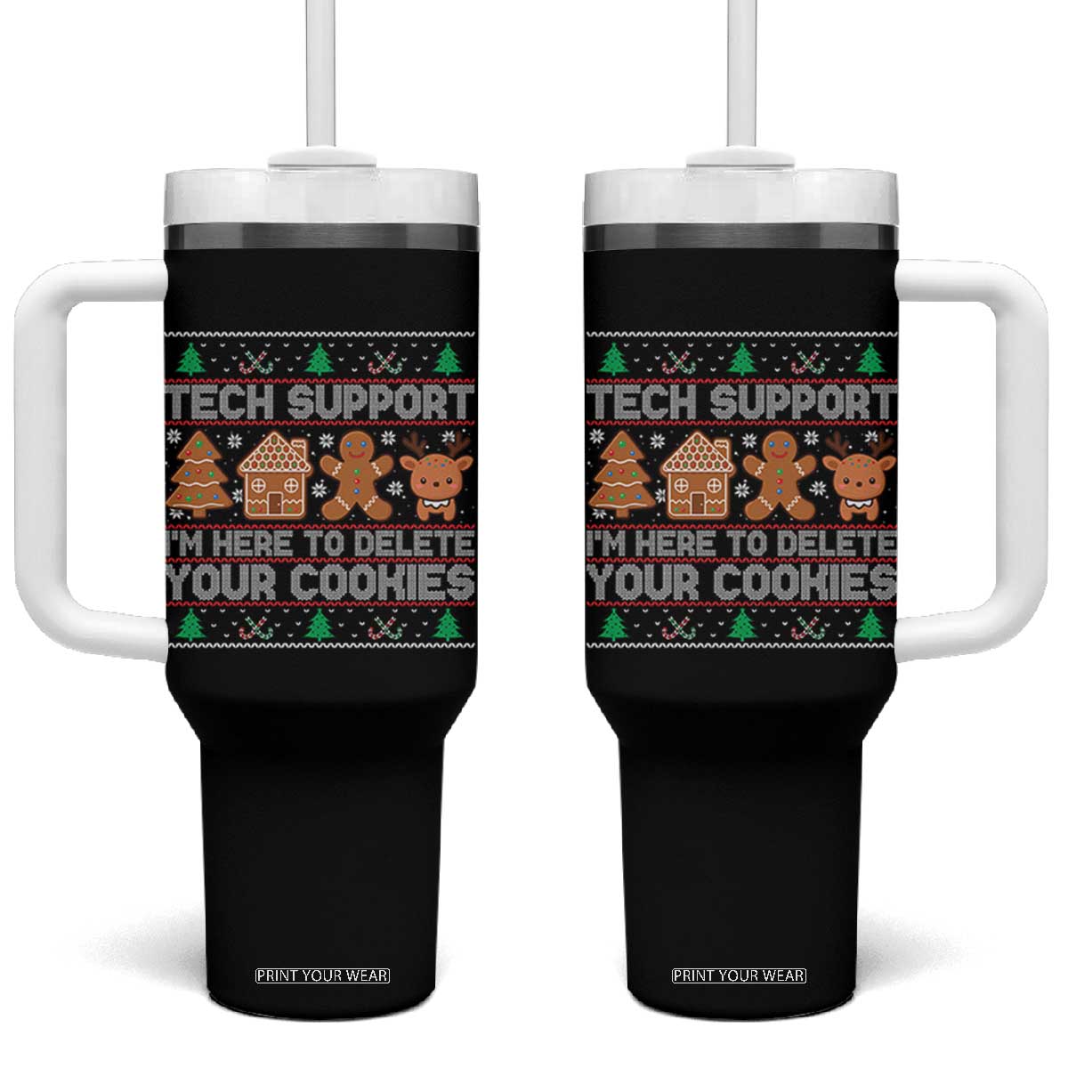 Funny Christmas Tech Support Tumbler With Handle Computer Programmer Gift Here To Delete Cookies Ugly Xmas TS10 One Size: 40 oz Black Print Your Wear