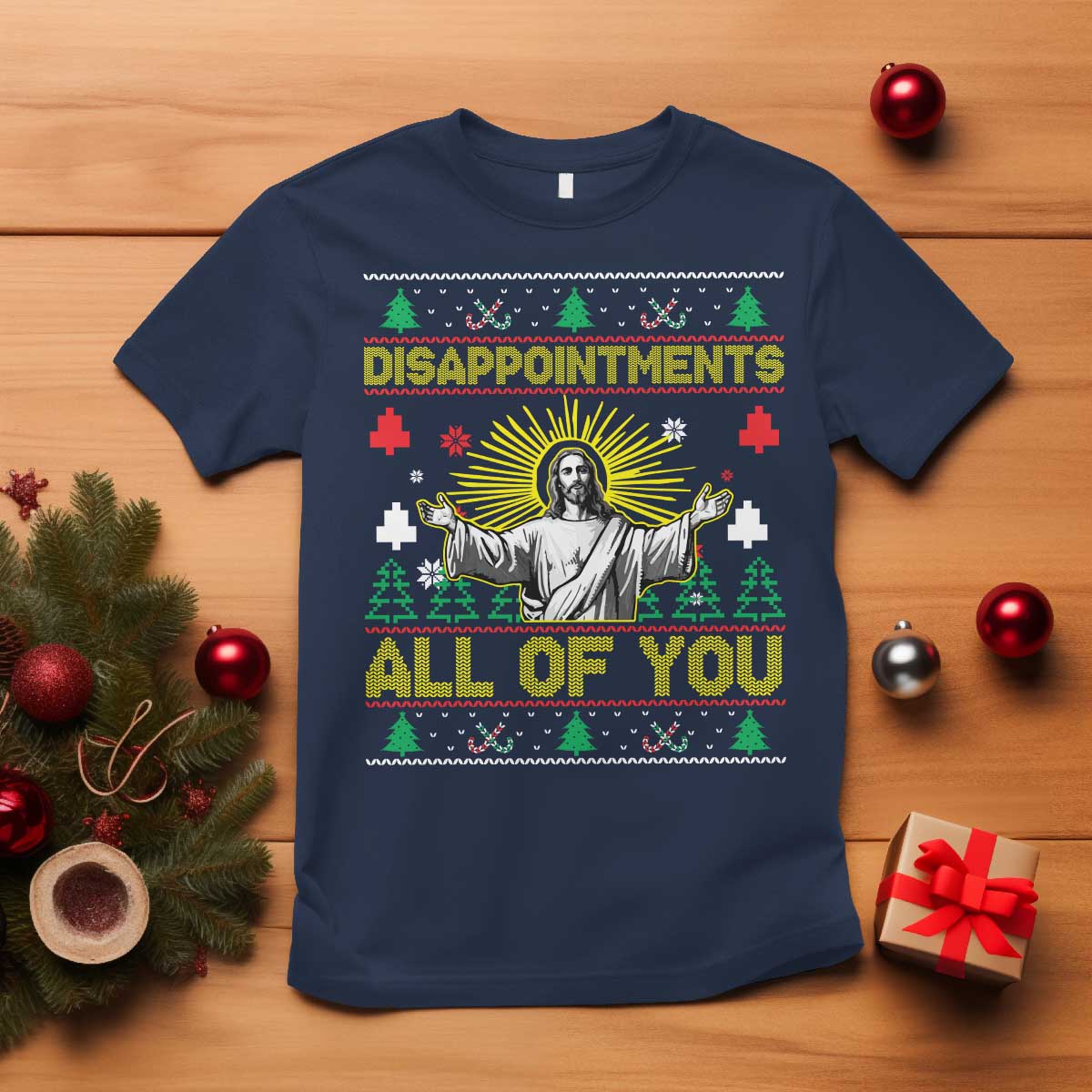 Funny Jesus Christmas T Shirt Disappointments All of You Jesus Ugly Xmas TS10 Navy Print Your Wear