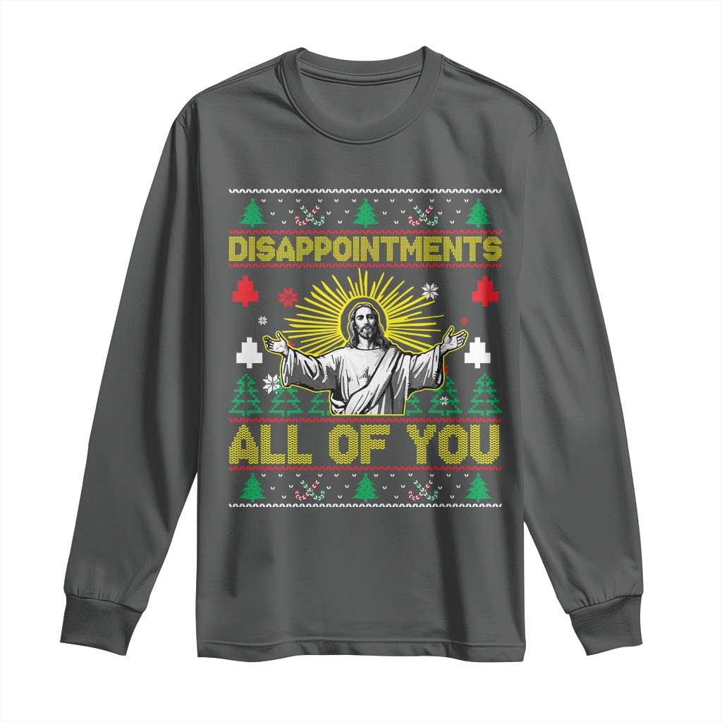 Funny Jesus Christmas Long Sleeve Shirt Disappointments All of You Jesus Ugly Xmas TS10 Dark Heather Print Your Wear