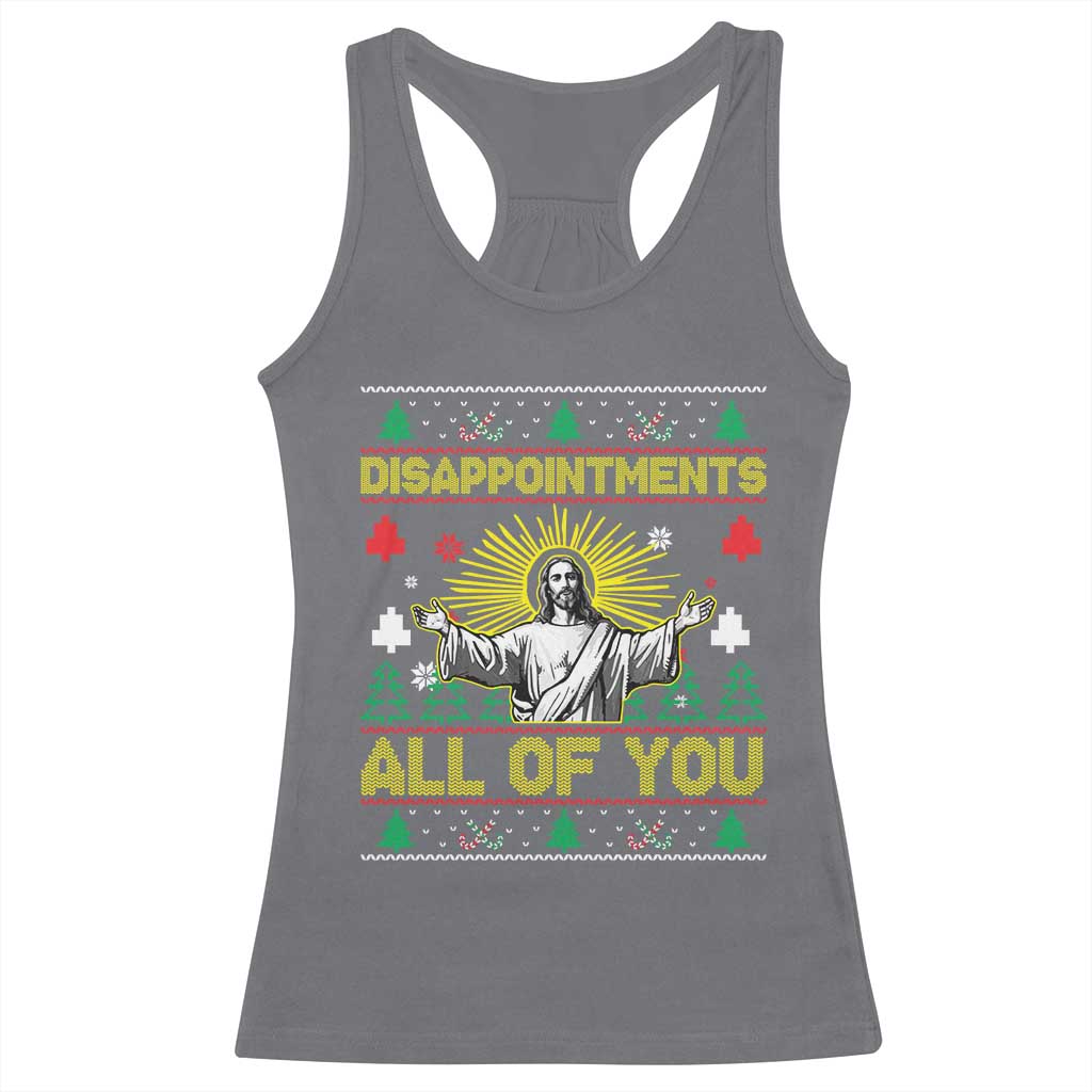 Funny Jesus Christmas Racerback Tank Top Disappointments All of You Jesus Ugly Xmas TS10 Charcoal Print Your Wear