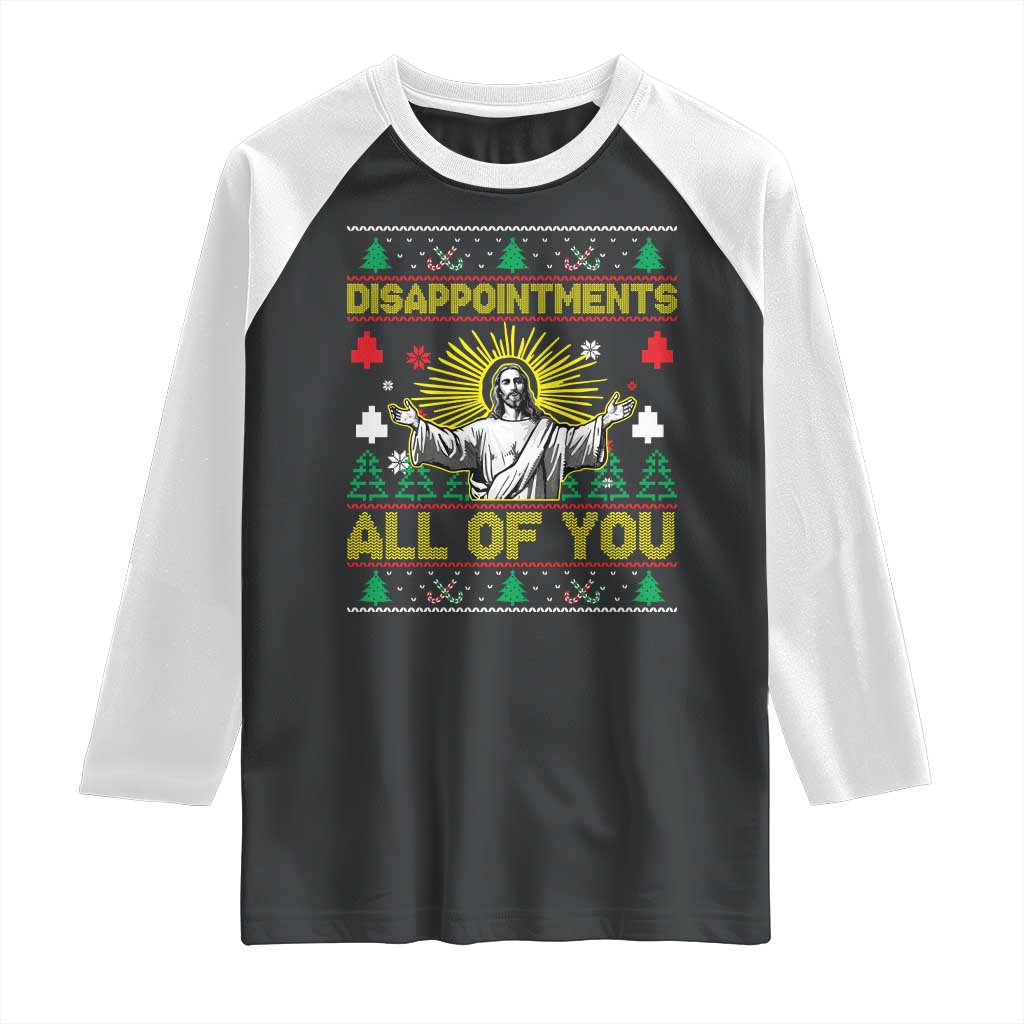 Funny Jesus Christmas Raglan Shirt Disappointments All of You Jesus Ugly Xmas TS10 Black White Print Your Wear
