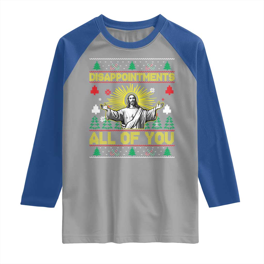 Funny Jesus Christmas Raglan Shirt Disappointments All of You Jesus Ugly Xmas TS10 Sport Gray Royal Print Your Wear